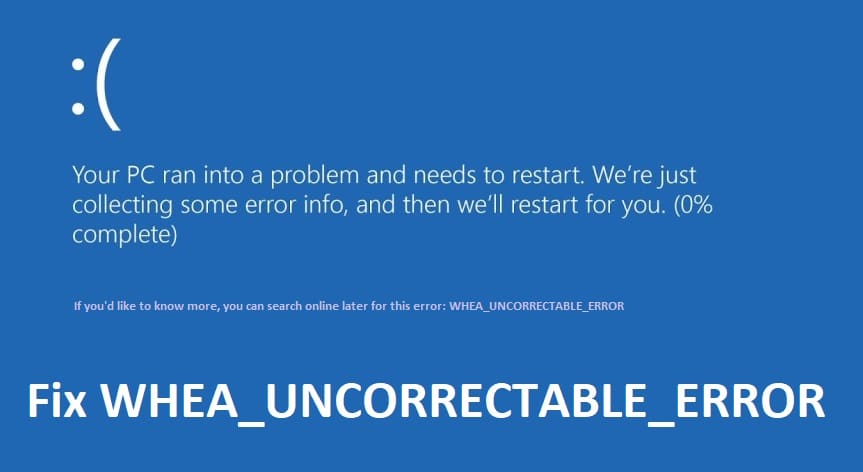 修复 Windows 10 中的 WHEA_UNCORRECTABLE_ERROR